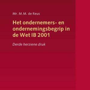 Het ondernemers- en ondernemingsbegrip in de Wet IB 2001 - M.M. de Reus - Paperback (9789013158786)